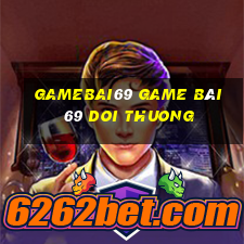 Gamebai69 Game Bài 69 Doi Thuong