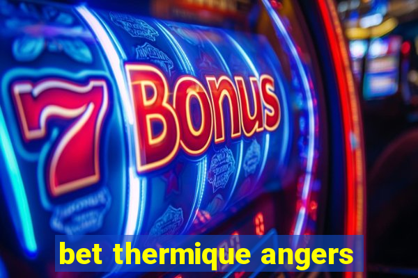 bet thermique angers