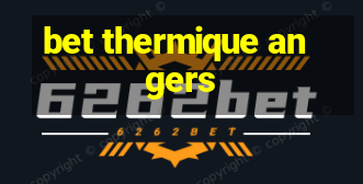 bet thermique angers