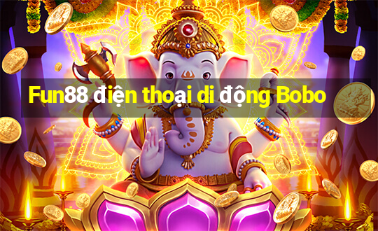 Fun88 điện thoại di động Bobo