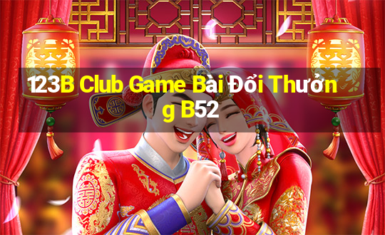 123B Club Game Bài Đổi Thưởng B52