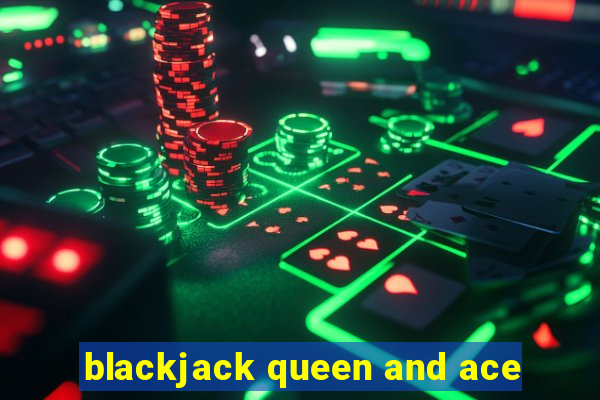 blackjack queen and ace