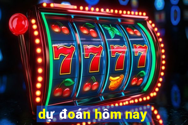 dự đoán hôm nay