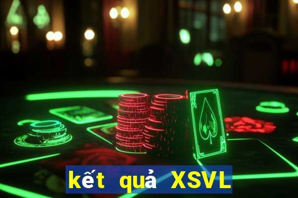 kết quả XSVL ngày 1