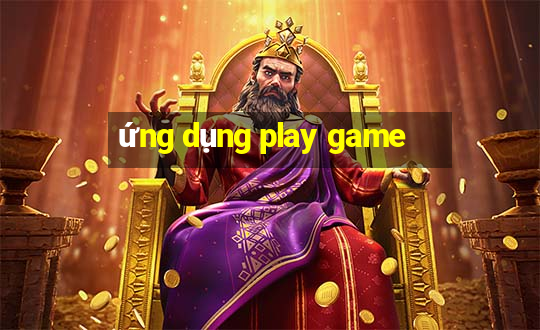 ứng dụng play game