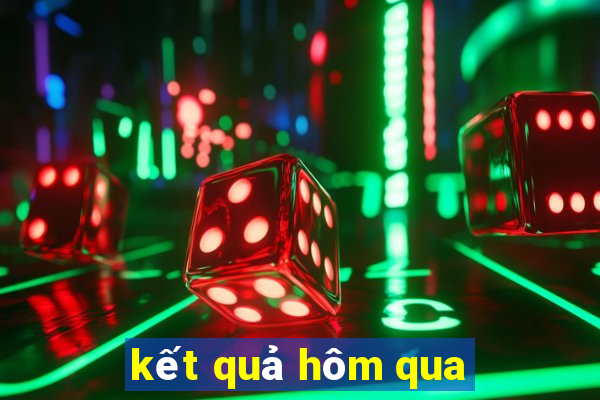 kết quả hôm qua