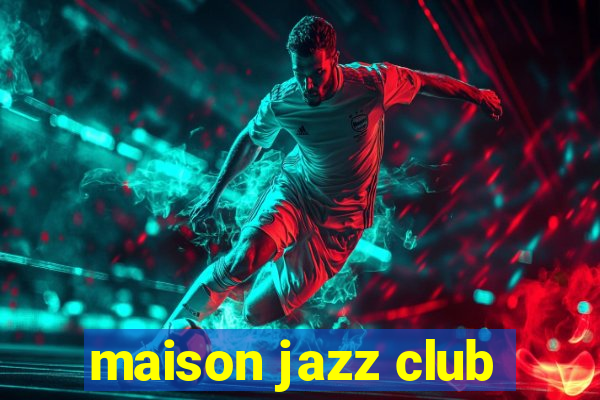 maison jazz club