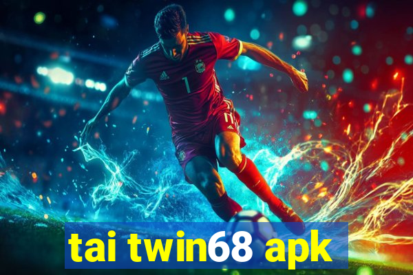 tai twin68 apk