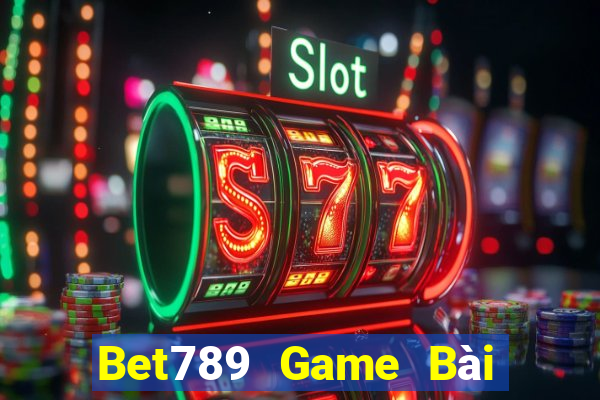 Bet789 Game Bài Giải Trí