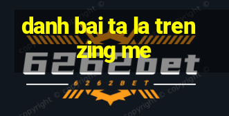 danh bai ta la tren zing me