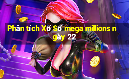 Phân tích Xổ Số mega millions ngày 22