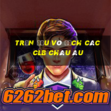 trận đấu vô địch các clb châu âu