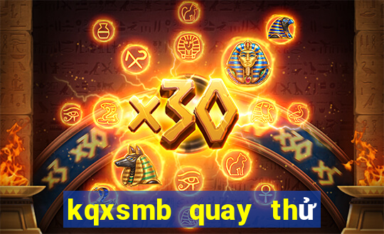 kqxsmb quay thử hôm nay