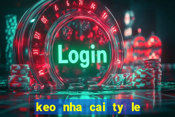 keo nha cai ty le ca cuoc