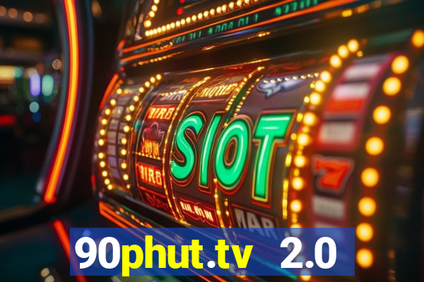 90phut.tv 2.0 trực tiếp