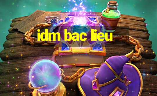 idm bac lieu