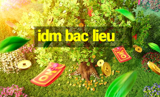 idm bac lieu