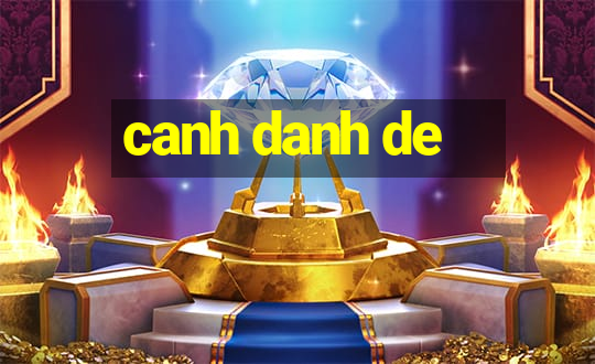 canh danh de