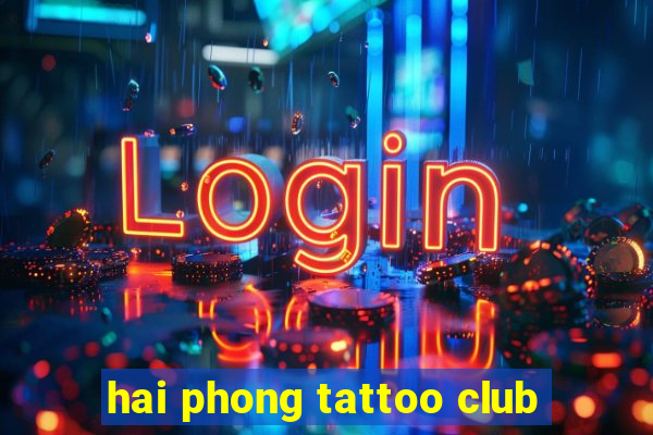 hai phong tattoo club