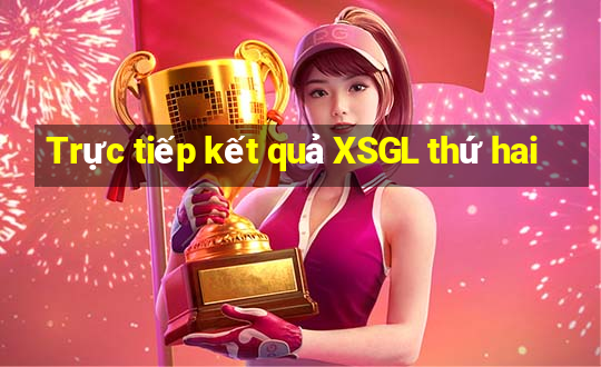 Trực tiếp kết quả XSGL thứ hai