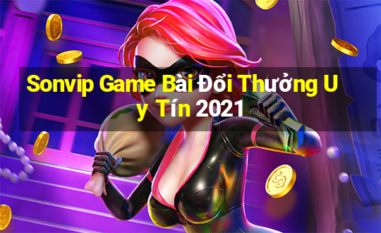 Sonvip Game Bài Đổi Thưởng Uy Tín 2021