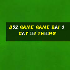 B52 Game Game Bài 3 Cây Đổi Thưởng