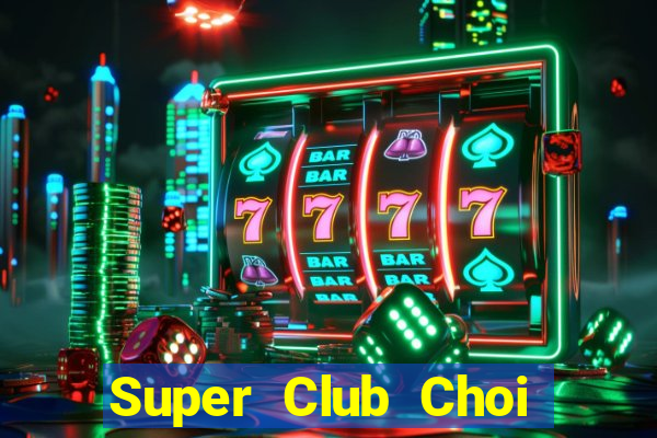 Super Club Choi Game Bài