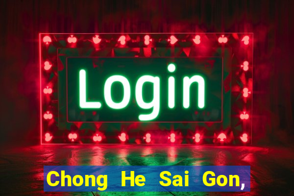 Chong He Sai Gon, Việt nam