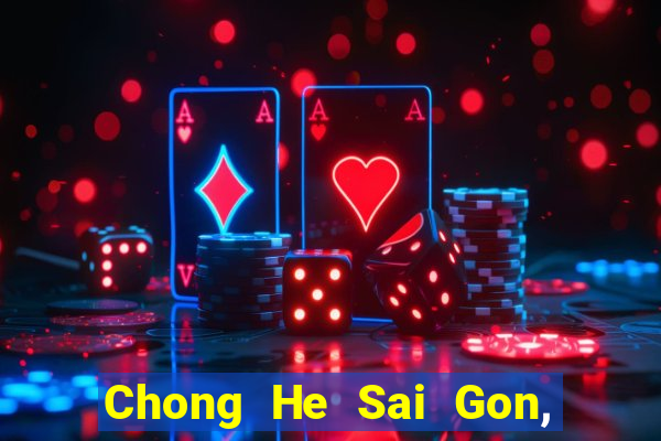 Chong He Sai Gon, Việt nam