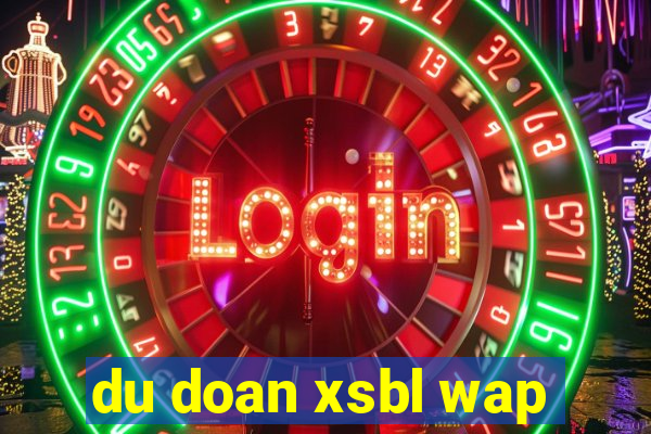 du doan xsbl wap