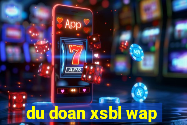 du doan xsbl wap