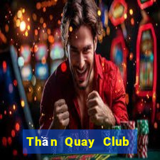 Thần Quay Club Game Bài Slot