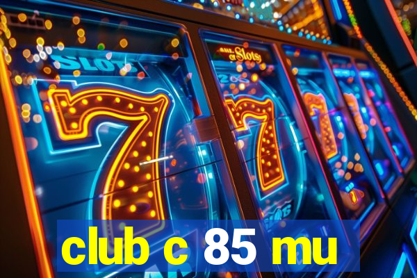 club c 85 mu