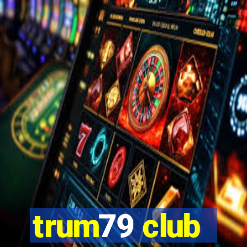 trum79 club