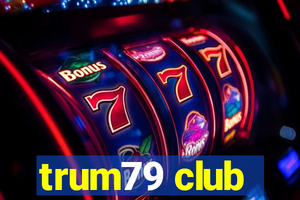 trum79 club