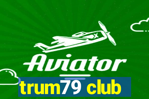 trum79 club