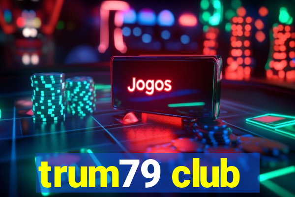 trum79 club