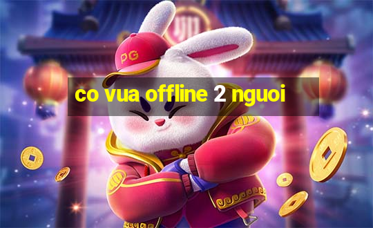 co vua offline 2 nguoi