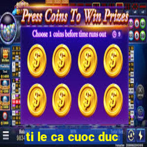 ti le ca cuoc duc