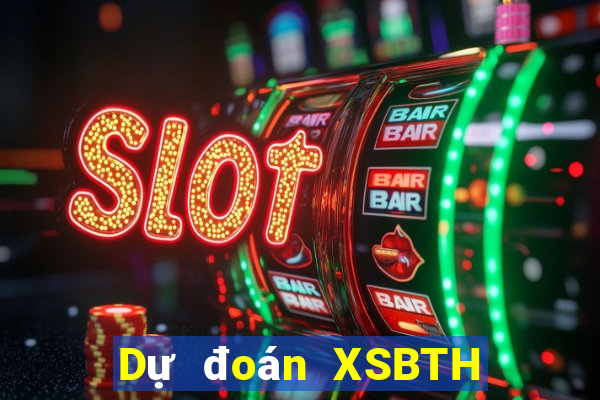 Dự đoán XSBTH ngày 9