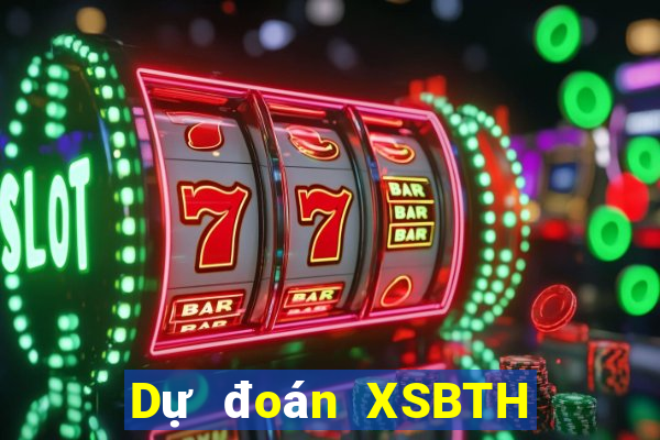 Dự đoán XSBTH ngày 9