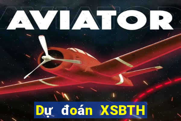 Dự đoán XSBTH ngày 9