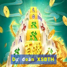 Dự đoán XSBTH ngày 9