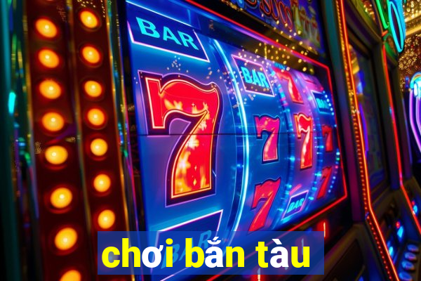 chơi bắn tàu