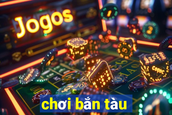 chơi bắn tàu