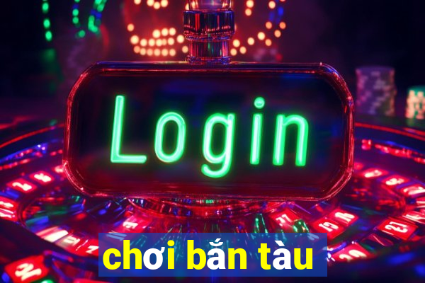 chơi bắn tàu