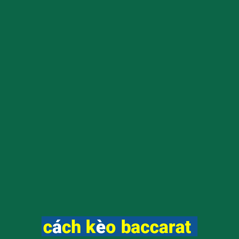 cách kèo baccarat