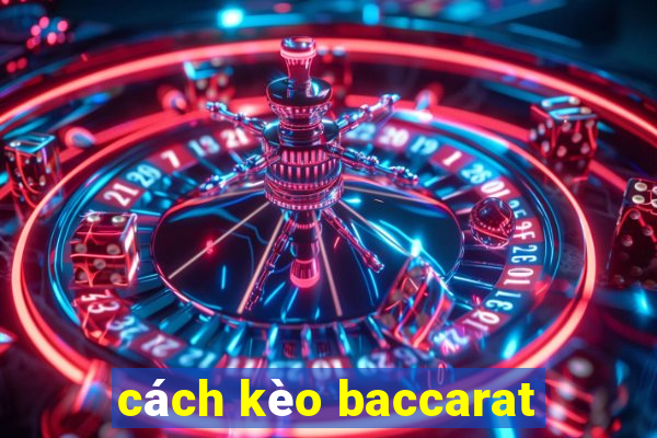 cách kèo baccarat