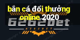 bắn cá đổi thưởng online 2020