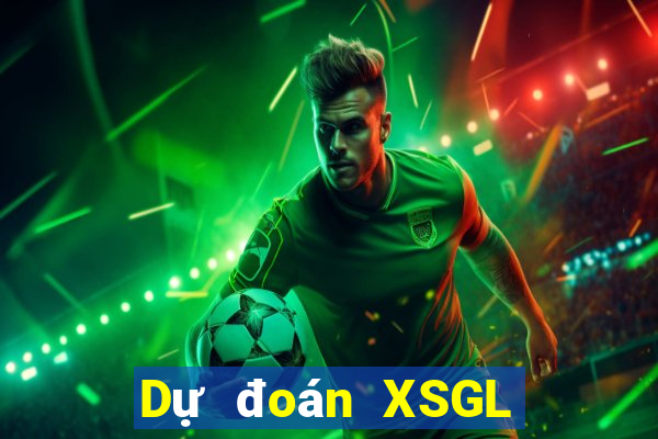 Dự đoán XSGL thứ tư